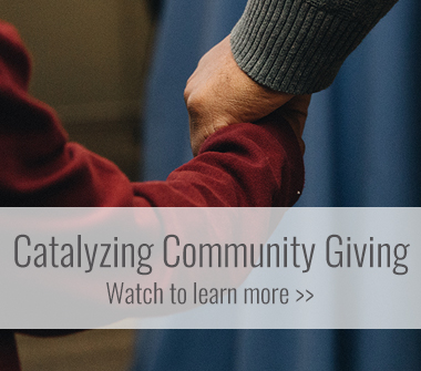 catalyzing community giving, watch to learn more