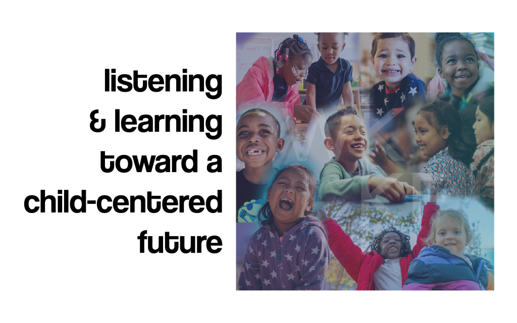 listening and learning toward a child-centered future